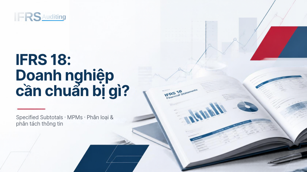 IFRS 18: Doanh nghiệp cần chuẩn bị gì?
